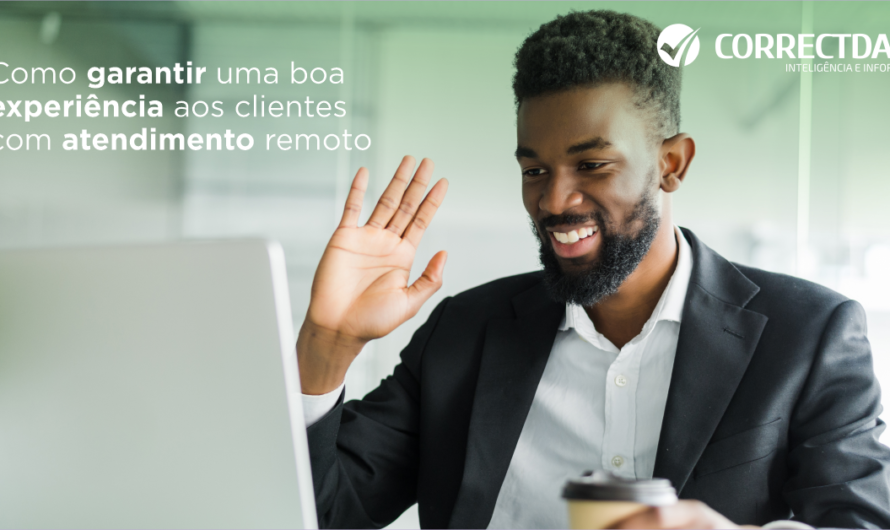 Como garantir uma boa experiência aos clientes com atendimento remoto