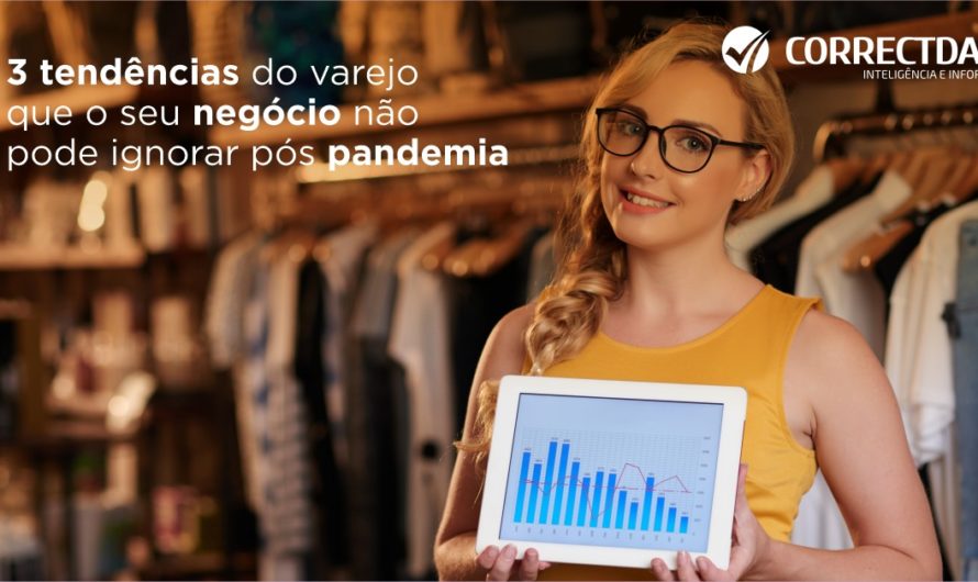 3 tendências do varejo que o seu negócio não pode ignorar no pós-pandemia