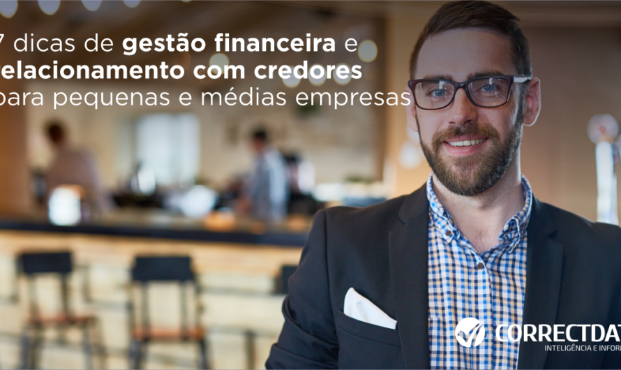 7 dicas de gestão financeira e relacionamento com credores para médias empresas
