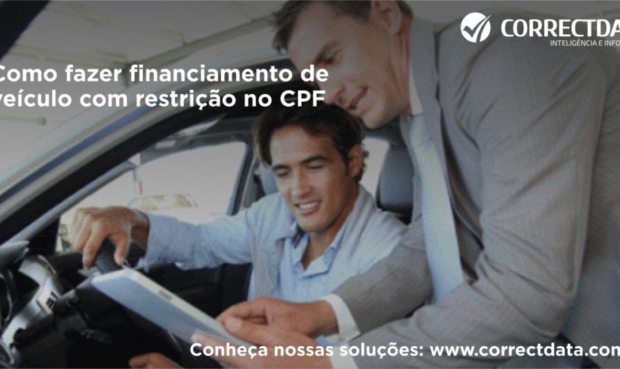 Como fazer financiamento de veículo com restrição no CPF