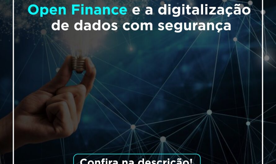 Open Finance e a digitalização de dados com segurança